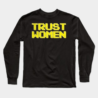 Trust Women / Typograpy Feminist Design Long Sleeve T-Shirt